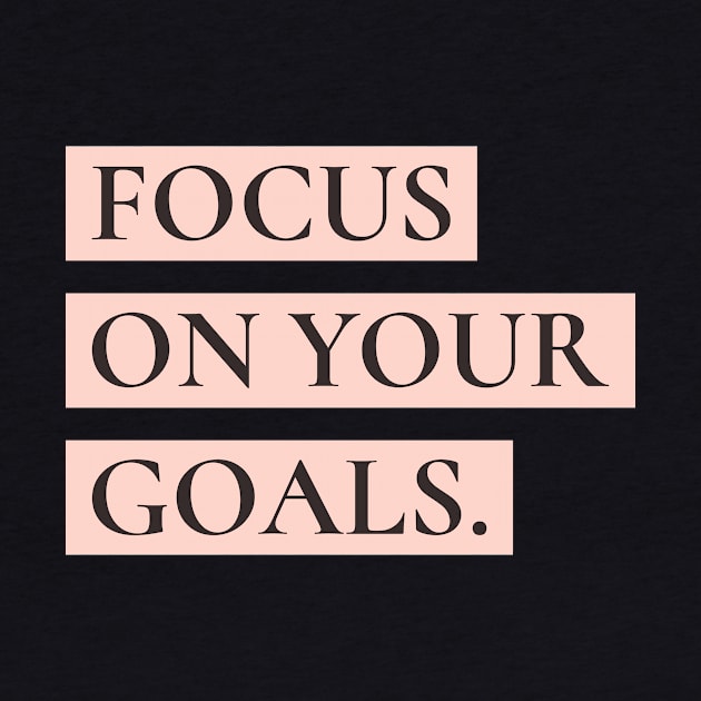 Focus on your goals by h-designz